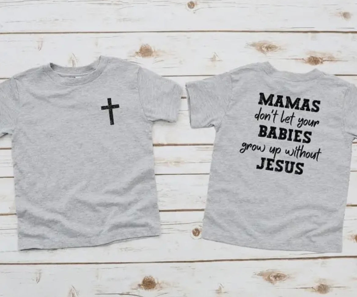 Mama's Don't Let Your Babies Tee