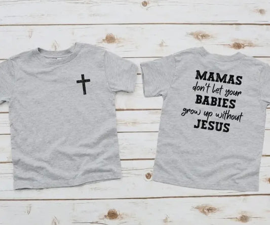 Mama's Don't Let Your Babies Tee